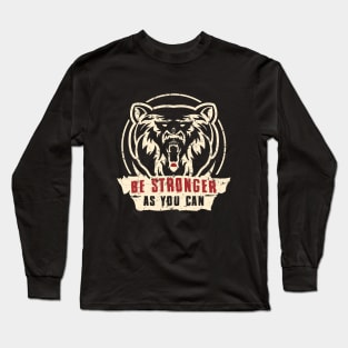 Be Stronger As You Can Long Sleeve T-Shirt